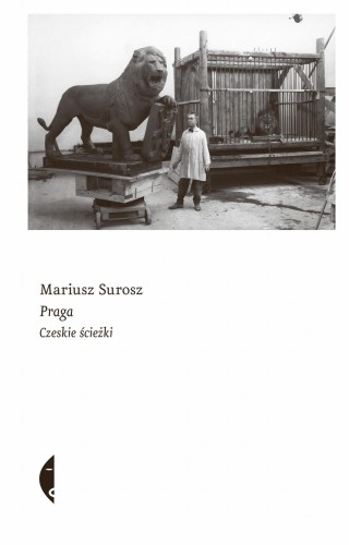 Praga. Czeskie ścieżki, Mariusz Surosz