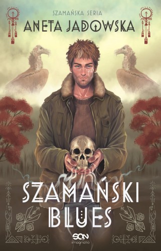 Szamański blues. Trylogia szamańska. Tom 1