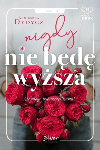 Nigdy nie będę wyższa. Duży wygodny DRUK