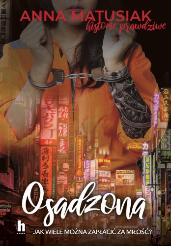 Osadzona. Historie prawdziwe, Anna Matusiak