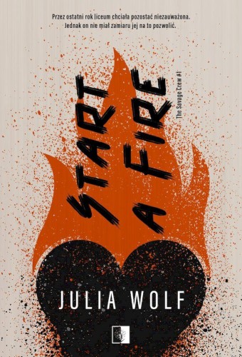 Start a Fire. The Savage Crew. Tom 1, Julia Wolf
