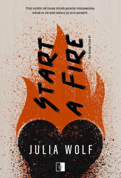 Start a Fire. The Savage Crew. Tom 1, Julia Wolf