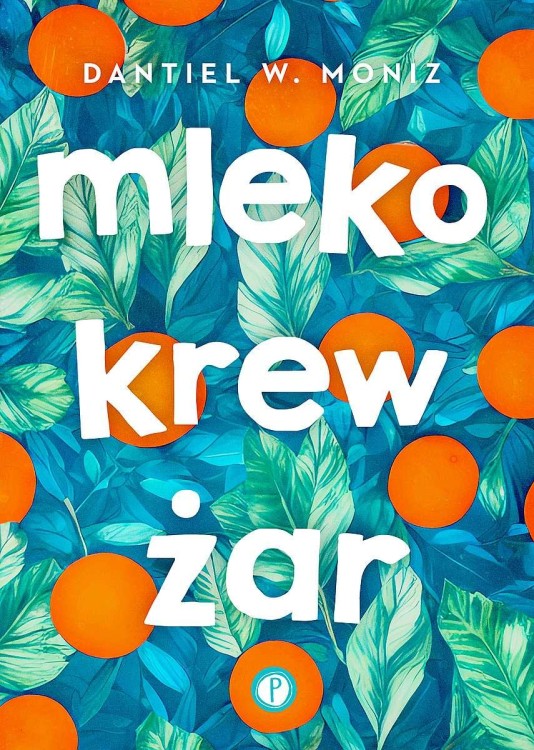 Mleko krew żar, Dantiel W. Moniz
