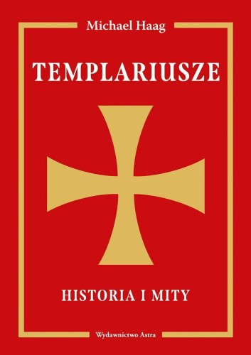 Templariusze. Historia i mity, Michael Haag