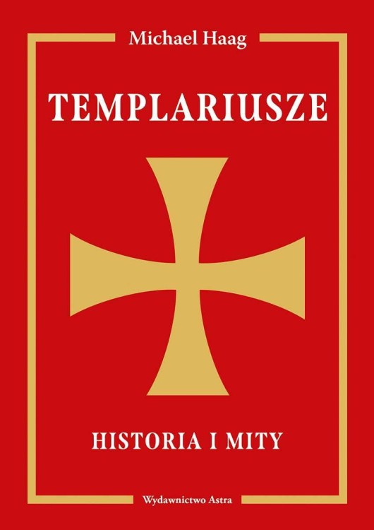 Templariusze. Historia i mity, Michael Haag