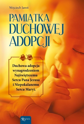 Pamiątka Duchowej Adopcji. Duchowa Adopcja...