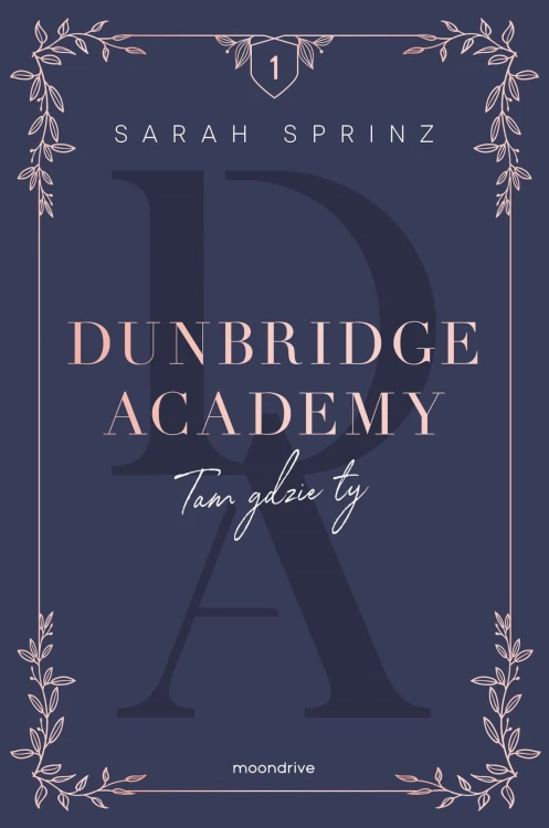 Tam gdzie ty. Dunbridge Academy. Tom 1