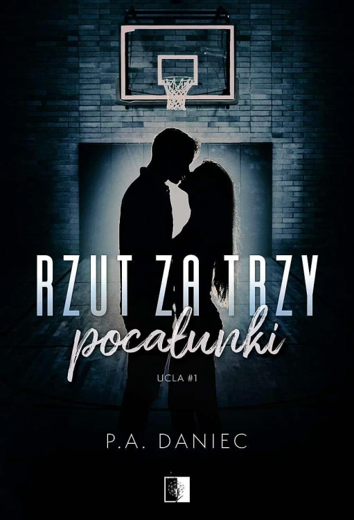 Rzut za trzy pocałunki. Ucla. Tom 1, P.A. Daniec