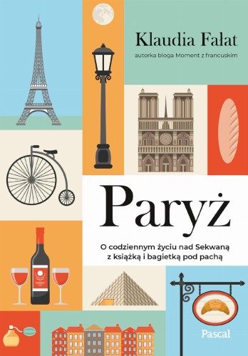 Paryż. O codziennym życiu nad Sekwaną z...