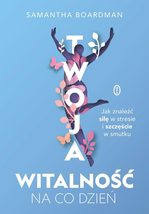 Twoja witalność na co dzień. Jak znaleźć siłę...