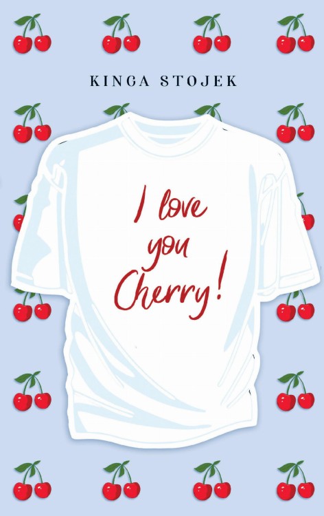 I Love You, Cherry, Kinga Stojek