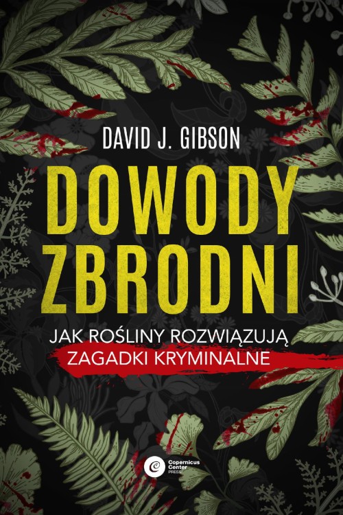 Dowody zbrodni. Jak rośliny rozwiązują zagadki...