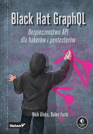 Black Hat GraphQL. Bezpieczeństwo API dla...