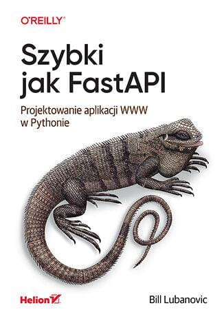 Szybki jak FastAPI. Projektowanie aplikacji...