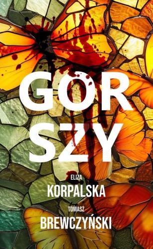 Gorszy, Eliza Korpalska,Tomasz Brewczyński