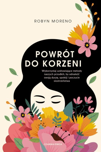 Powrót do korzeni. Wykorzystaj uzdrawiające...