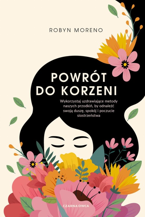 Powrót do korzeni. Wykorzystaj uzdrawiające...