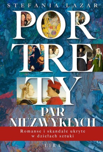 Portrety par niezwykłych. Romanse i skandale...