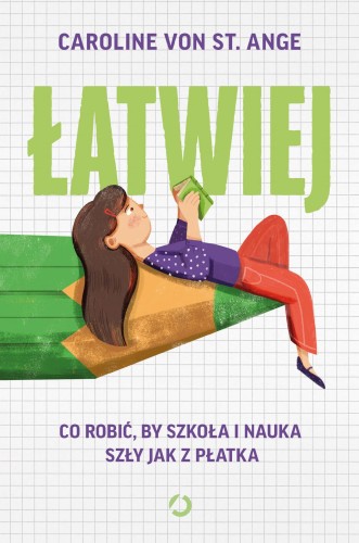 Łatwiej. Co robić, by szkoła i nauka szły jak...