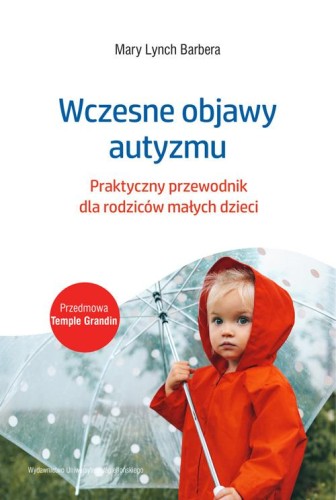 Wczesne objawy autyzmu. Praktyczny przewodnik...