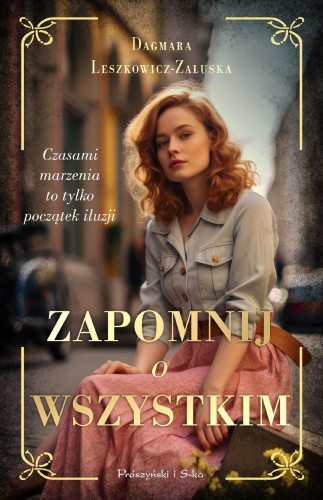 Zapomnij o wszystkim, Dagmara Leszkowicz-Zaluska