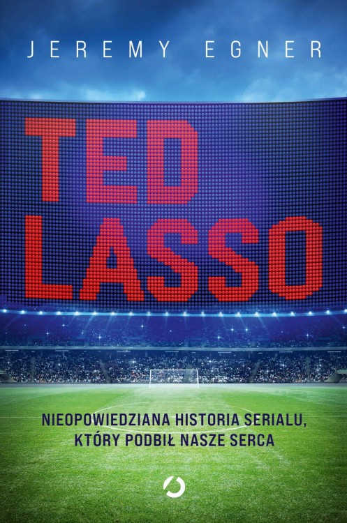 Ted Lasso. Nieopowiedziana historia serialu,...