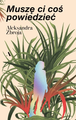 Muszę Ci coś powiedzieć, Aleksandra Zbroja