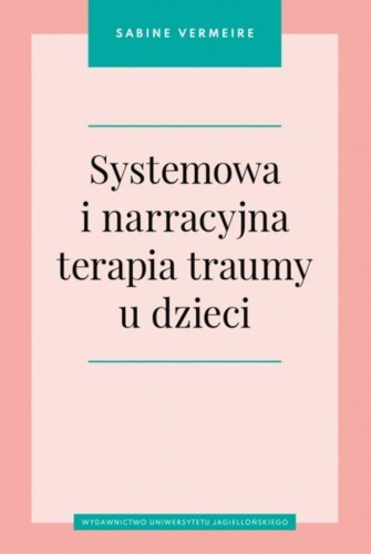 Systemowa i narracyjna terapia traumy u dzieci