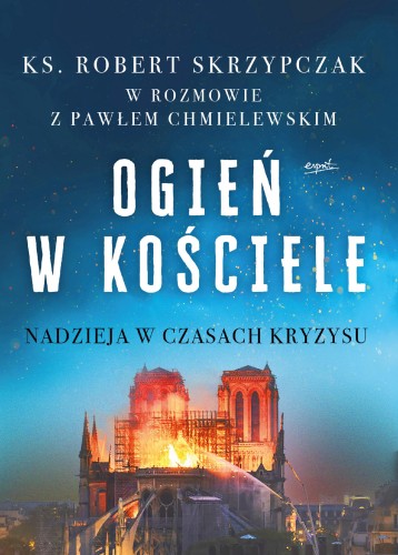 Ogień w kościele. Nadzieja w czasach kryzysu...