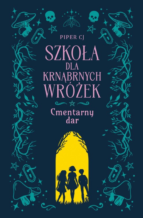 Cmentarny dar. Szkoła dla Krnąbrnych Wróżek. Tom 1