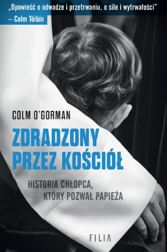 Zdradzony przez Kościół. Historia chłopca,...
