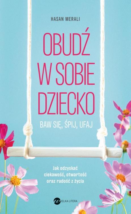 Obudź w sobie dziecko. Baw się, śpij, ufaj