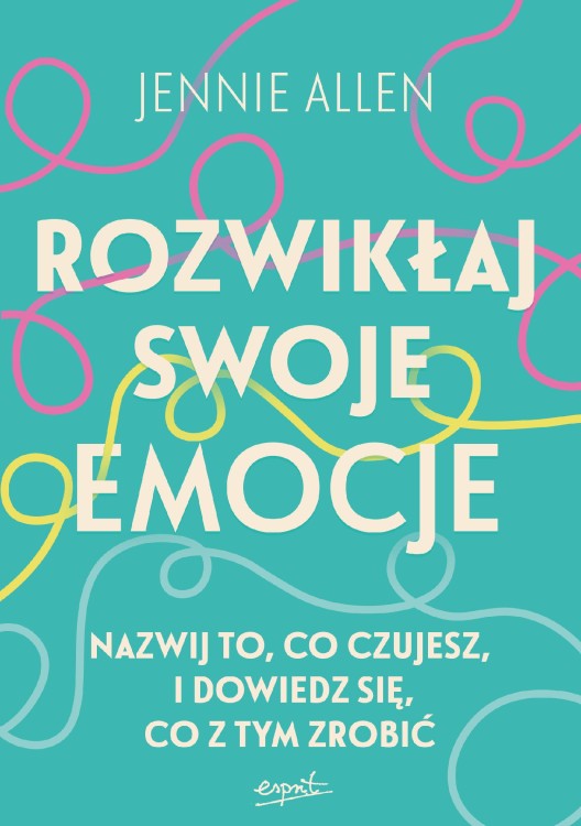 Rozwikłaj swoje emocje. Nazwij to, co czujesz,...