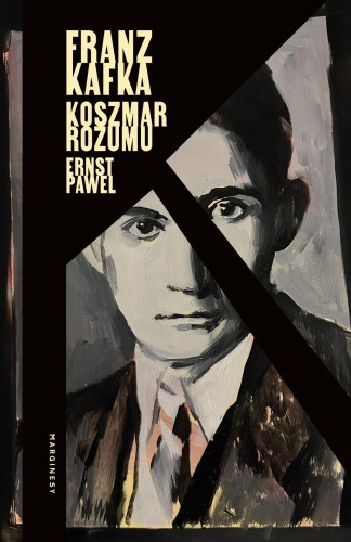 Franz Kafka. Koszmar rozumu, Ernst Pawel