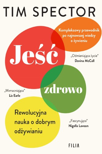 Jeść zdrowo. Rewolucyjna nauka o dobrym odżywianiu