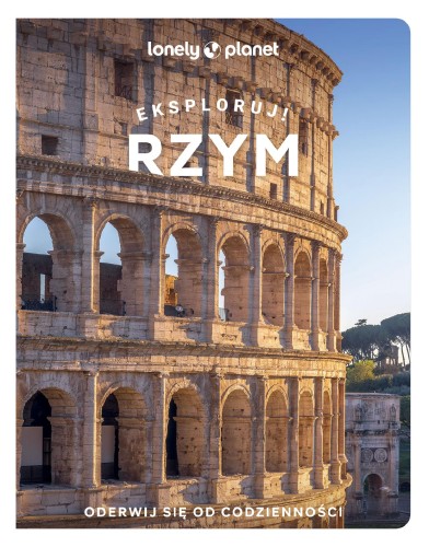 Rzym. Eksploruj!. Lonely Planet