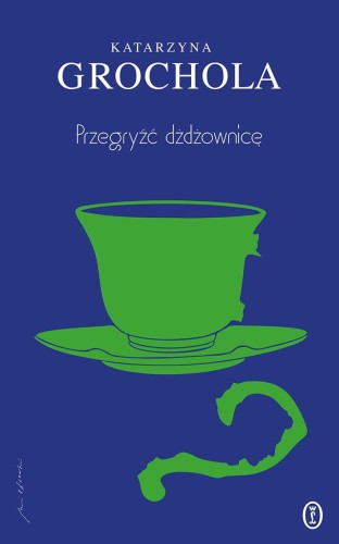 Przegryźć dżdżownicę wyd. 2025, Katarzyna Grochola