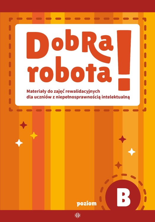 Dobra robota! Poziom B Materiały do zajęć...