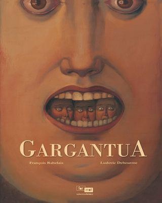 Gargantua, Francois Rabelais, Ludovic Debeurme