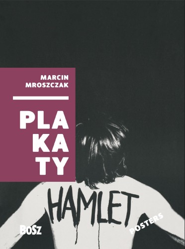 Marcin Mroszczak. Plakaty, Opracowanie zbiorowe