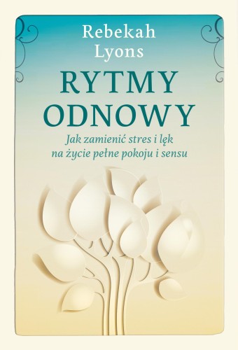 Rytmy odnowy. Jak zamienić stres i lęk na...