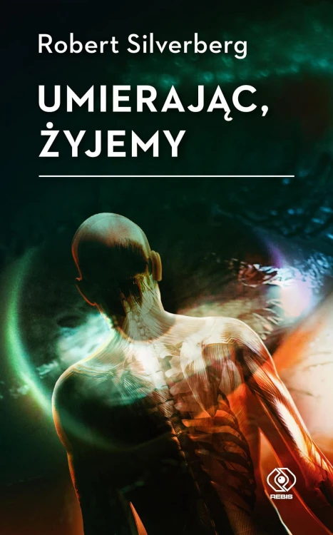 Umierając, żyjemy, Robert Silverberg