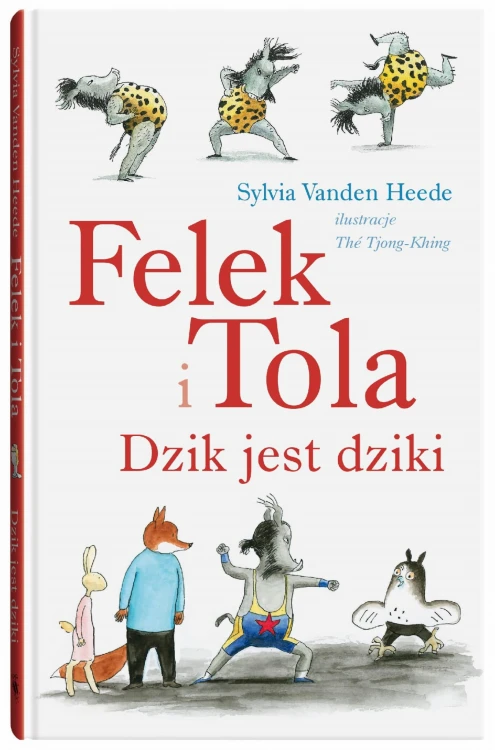 Dzik jest dziki. Felek i Tola, Sylvia Vanden Heede