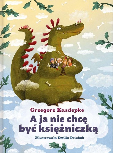 A ja nie chcę być księżniczką, Grzegorz Kasdepke