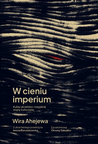 W cieniu imperium. Kulisy ukraińsko-rosyjskiej...