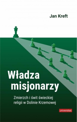 Władza misjonarzy. Zmierzch i świt świeckiej...