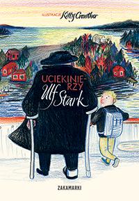 Uciekinierzy, Ulf Stark,Kitty Crowther