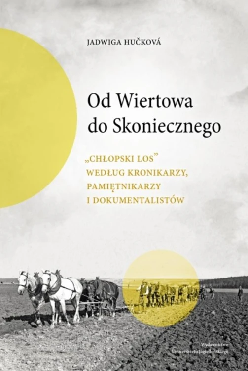 Od Wiertowa do Skoniecznego. „Chłopski los”...