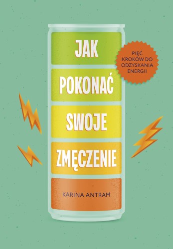Jak pokonać swoje zmęczenie. Pięć kroków do...