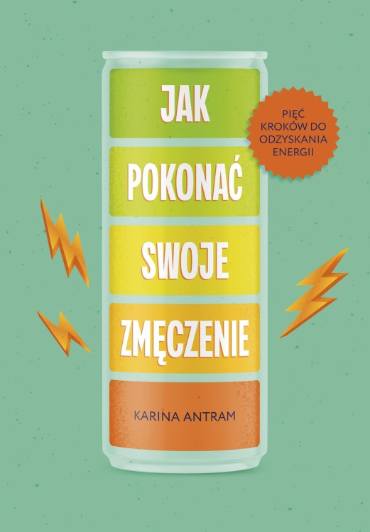 Jak pokonać swoje zmęczenie. Pięć kroków do...